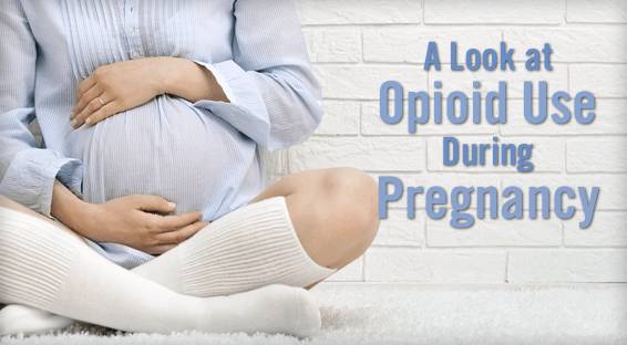 A Look at Opioid Use During Pregnancy